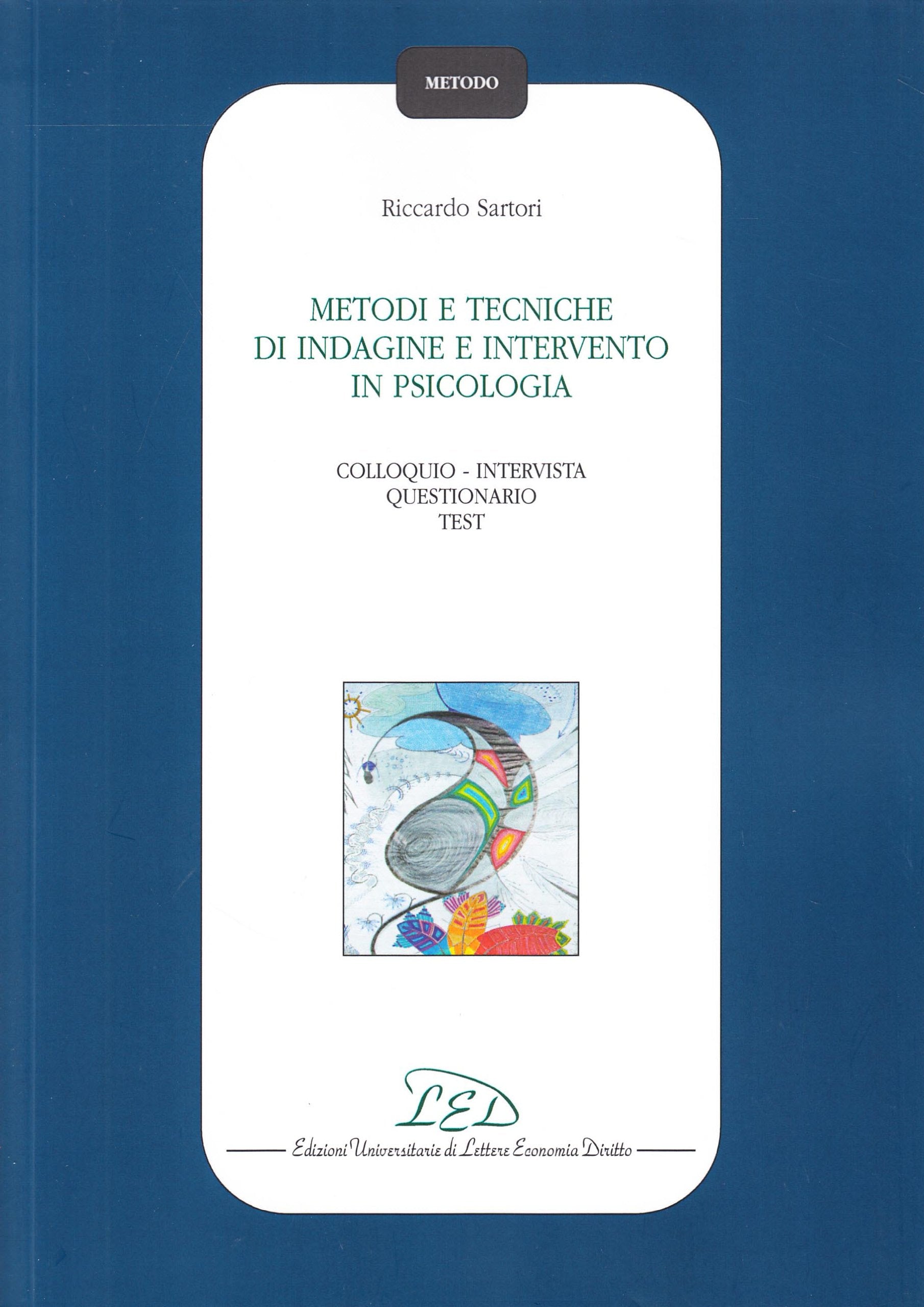 Metodi e tecniche di indagine e intervento in psicologia. Colloquio-Intervista-Questionario-Test Psychology