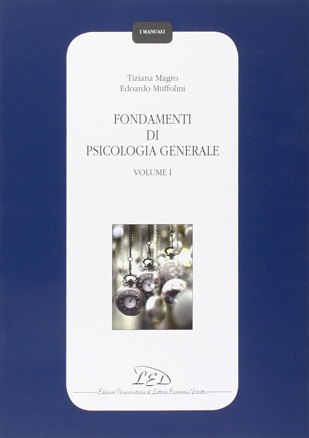 Fondamenti di psicologia generale (Vol. 1) (I manuali) Psychology