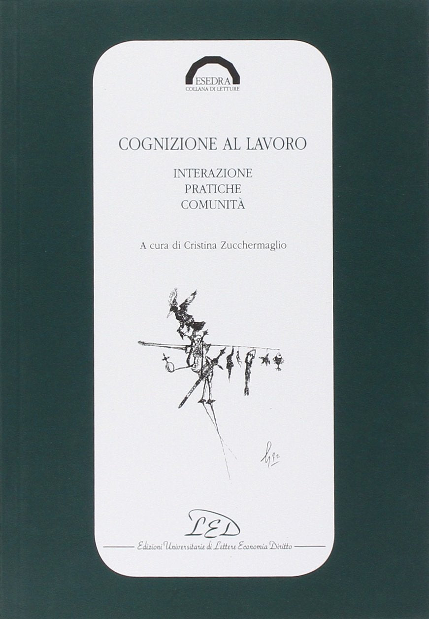 Cognizione al lavoro. Interazione, pratiche e comunità book