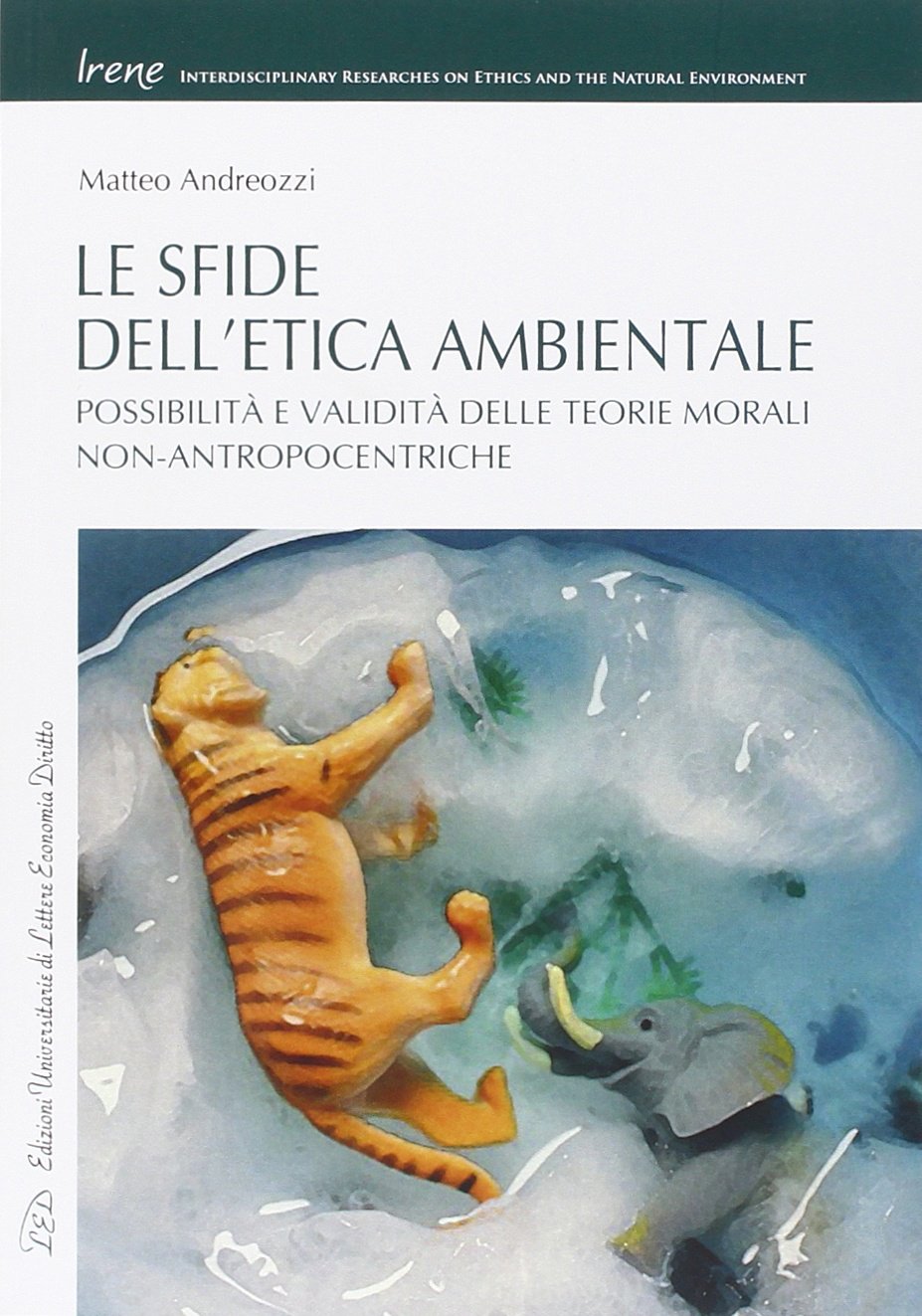 Le sfide dell'etica ambientale. Possibilità e validità delle teorie morali non-antropocentriche book