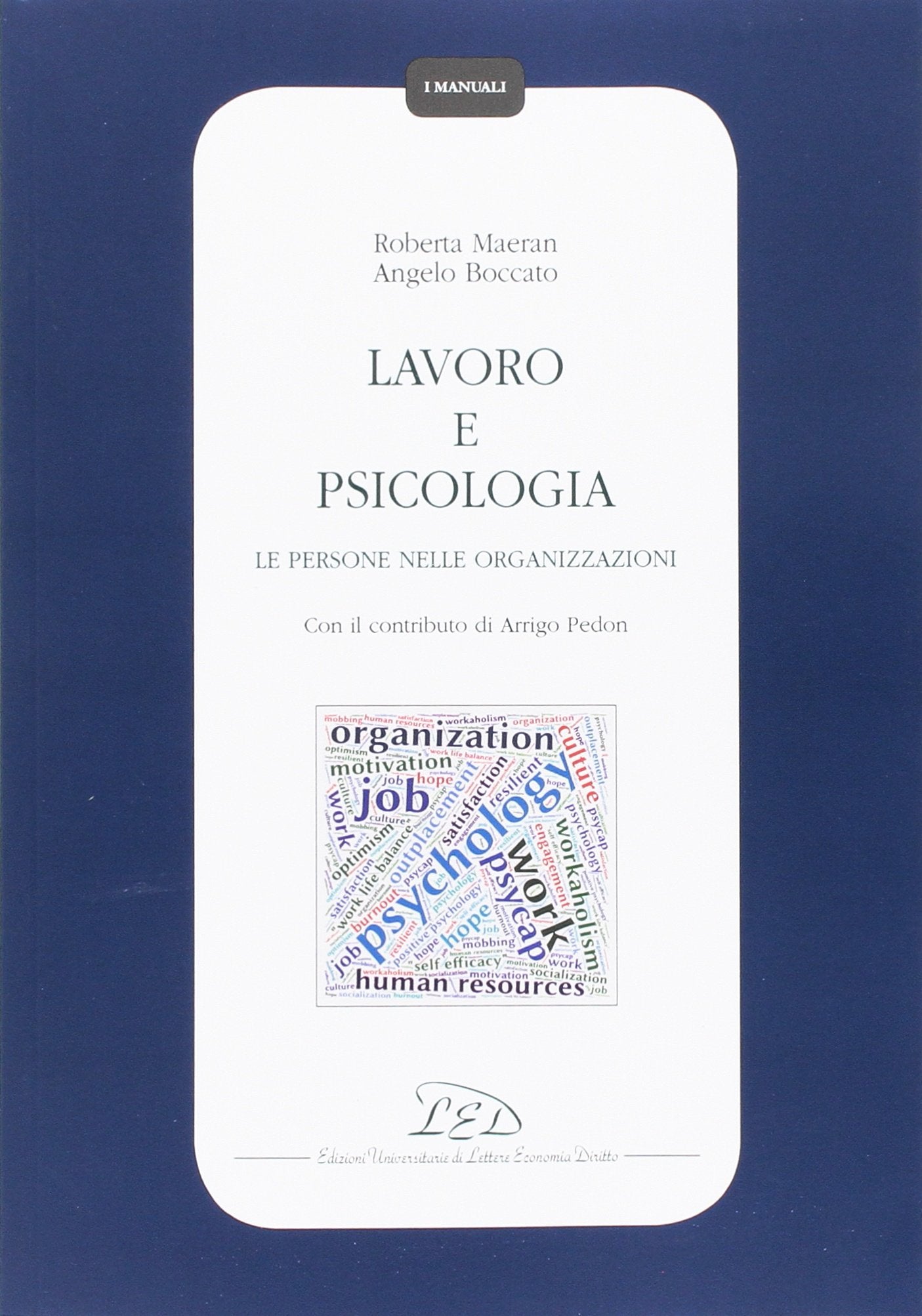 Lavoro e psicologia. Le persone nelle organizzazioni (I manuali) Business, Finance & Career