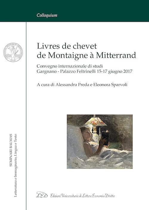 Livres de chevet de Montaigne à Mitterrand. Convegno internazionale di studi (Gargnano, 15-17 giugno 2017). Ediz. italiana e francese book