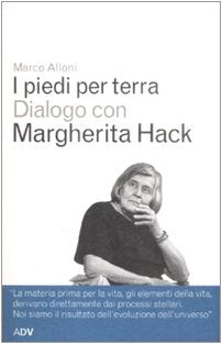 I piedi per terra. Dialogo con Margherita Hack (Dialoghi di Marco Alloni) Natural Sciences
