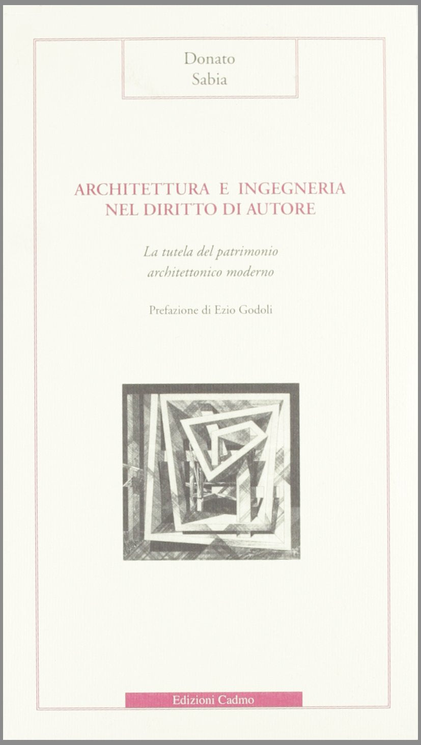 Architettura e ingegneria nel diritto di autore. La tutela del patrimonio architettonico moderno book