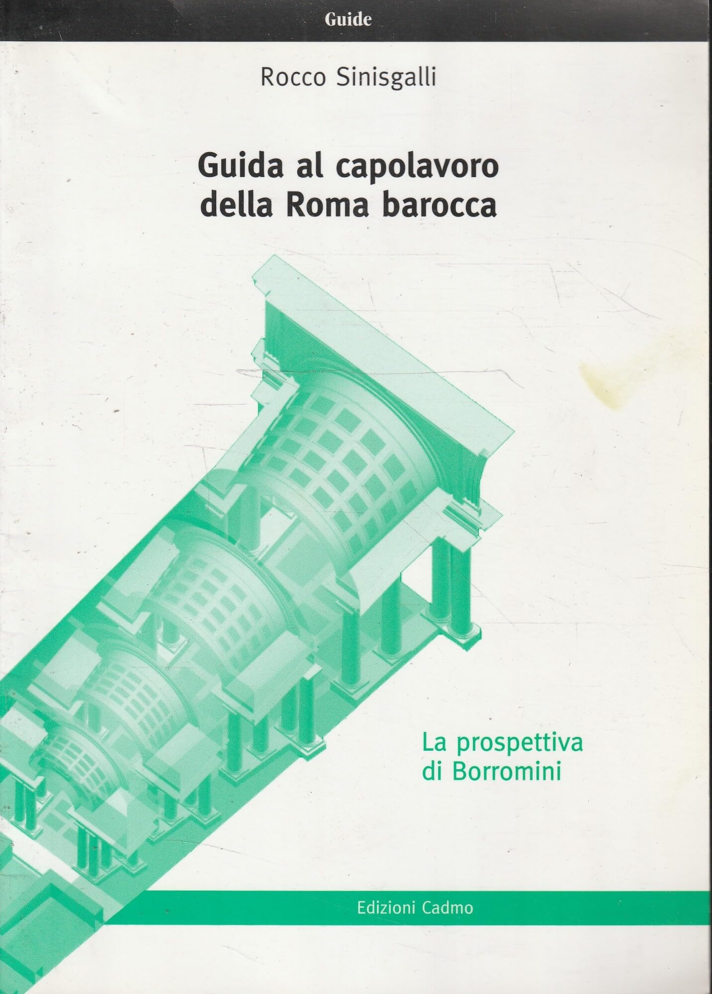 Guida al capolavoro della Roma barocca: la prospettiva di Borromini book