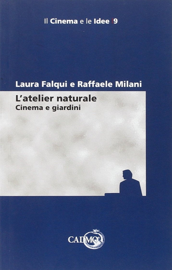L'atelier naturale. Cinema e giardini Film, Art & Culture