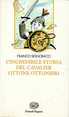 L'incredibile storia del cavalier Ottone Ottonieri (Narrativa) Books