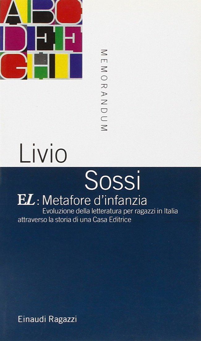 EL: metafore d'infanzia. Evoluzione della letteratura per ragazzi in Italia attraverso la storia di una casa editrice (Memorandum) Media & Communication