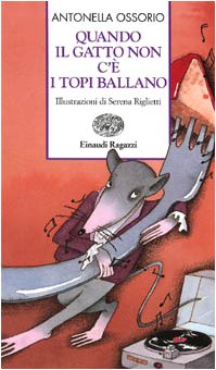 Quando il gatto non c'è i topi ballano (Storie e rime) Novels & Short Stories