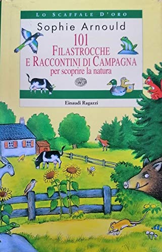 Centouno filastocche e raccontini di campagna per scoprire la natura (Lo scaffale d'oro) Children's books