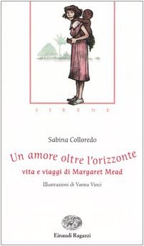 Un amore oltre l'orizzonte. Vita e viaggi di Margaret Mead Non-fiction