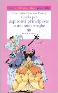 Guida per aspiranti principesse e aspiranti streghe Novels & Short Stories