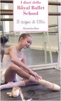 Il sogno di Ellie. Royal Ballet School (Storie e rime) Non-fiction