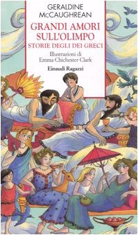 Grandi amori sull'Olimpo. Storie degli Dei greci. Ediz. illustrata (Storie e rime) Novels & Short Stories
