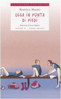 Olga in punta di piedi. Ediz. illustrata (La collana fantastica) Novels & Short Stories