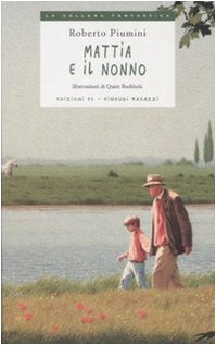 Mattia e il nonno. Ediz. illustrata (La collana fantastica) Novels & Short Stories