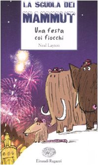 Una festa coi fiocchi. La scuola dei mammut. Ediz. illustrata (Storie e rime) Novels & Short Stories