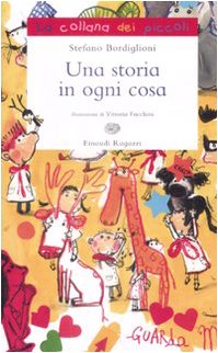 Una storia in ogni cosa (La collana dei piccoli) Children's books