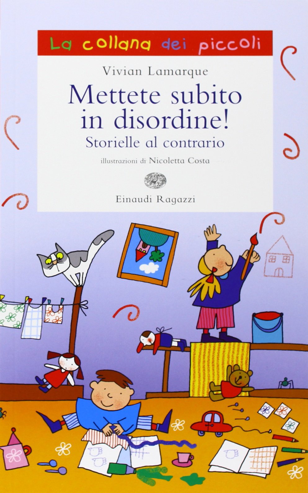 Mettete subito in disordine! Storielle al contrario. Ediz. illustrata (La collana dei piccoli) Non-fiction