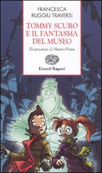 Tommy Scuro e il fantasma del museo (Storie e rime) Novels & Short Stories