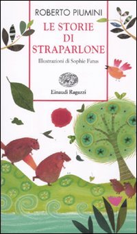 Le storie di Straparlone. Ediz. illustrata (Storie e rime) Novels & Short Stories