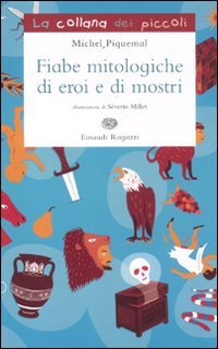 Fiabe mitologiche di eroi e di mostri (La collana dei piccoli) Fairy Tales & Legends