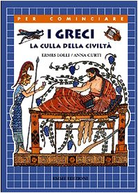 I Greci. La culla della civiltà (Per cominciare) Non-fiction
