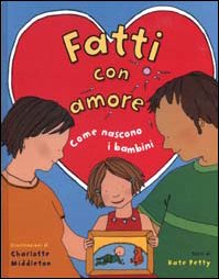 Fatti con amore. Come nascono i bambini (A pagine aperte) Children's books