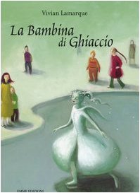 La bambina di ghiaccio. Ediz. illustrata book