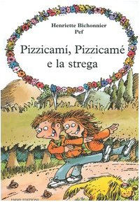 Pizzicamì, Pizzicamè e la strega. Ediz. illustrata book