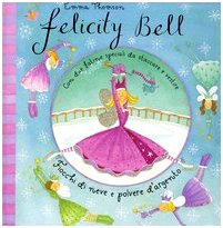 Fiocchi di neve e polvere d'argento. Felicity Bell. Con adesivi. Ediz. illustrata Children's books