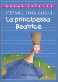 La principessa Beatrice (Prime letture) Novels & Short Stories