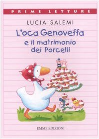 L'oca Genoveffa e il matrimonio dei Porcelli (Prime letture) Novels & Short Stories