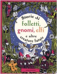 Storie di folletti, gnomi, elfi e altre creature fantastiche book
