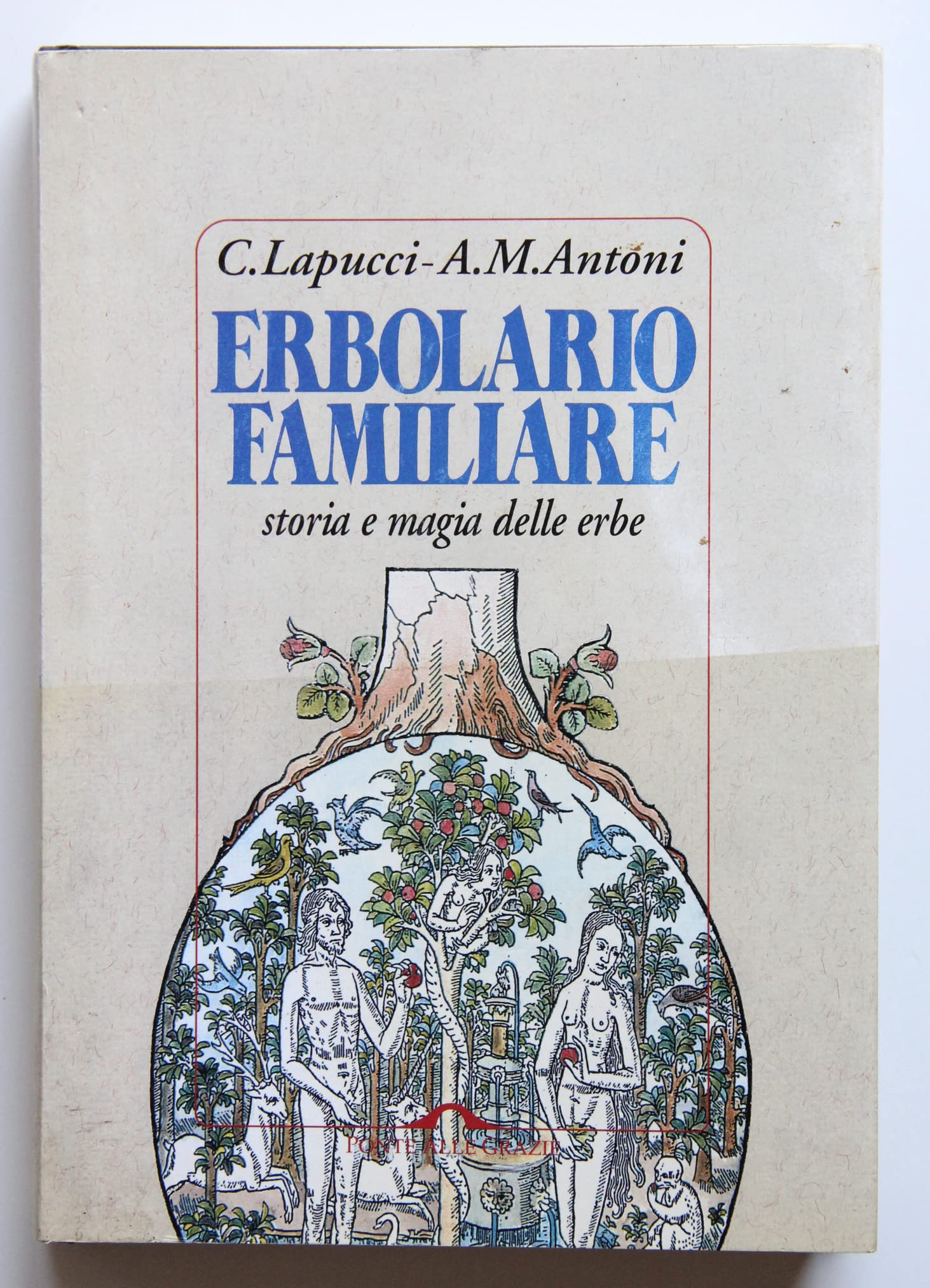 Erbolario familiare. Storia e magia delle erbe book