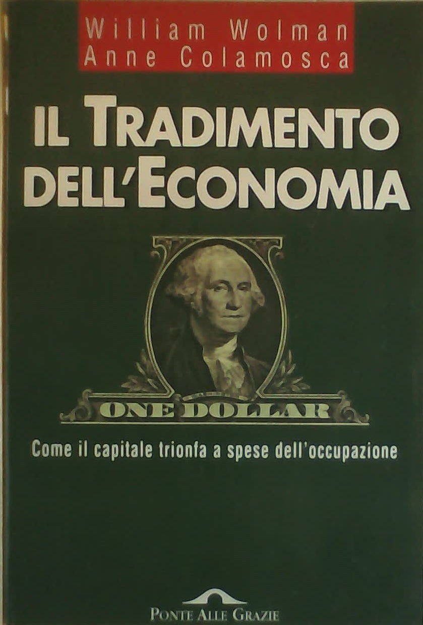 Il tradimento dell'economia. Come il capitale trionfa a spese dell'occupazione book