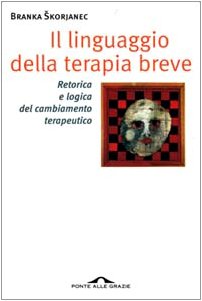 Il linguaggio della terapia breve. Retorica e logica del cambiamento terapeutico book