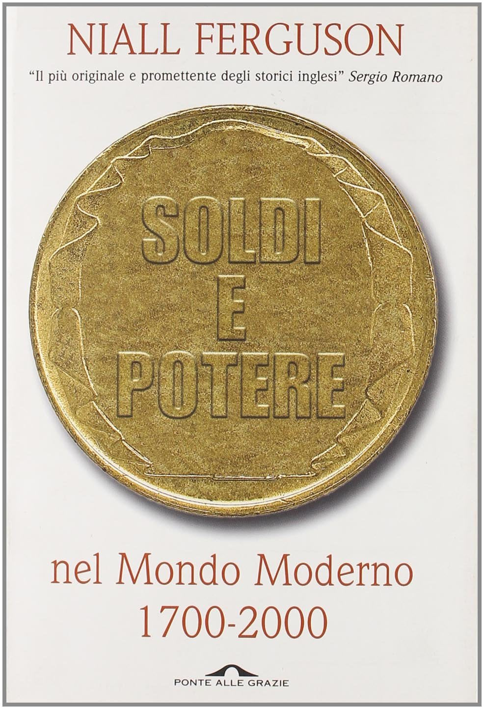 Soldi e potere nel mondo moderno. 1700-2000 (Saggi) Books