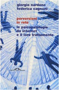 Perversioni in rete. Le psicopatologie da Internet e il loro trattamento book