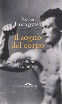 Il sogno del corpo. Cultura e culturismo (Saggi) Leisure & Fun