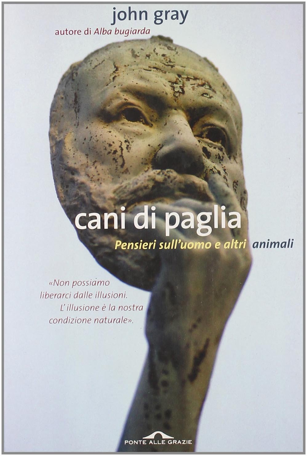 Cani di paglia. Pensieri sull'uomo e altri animali book