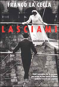 Lasciami. Ignoranza dei congedi (Saggi) Social Sciences
