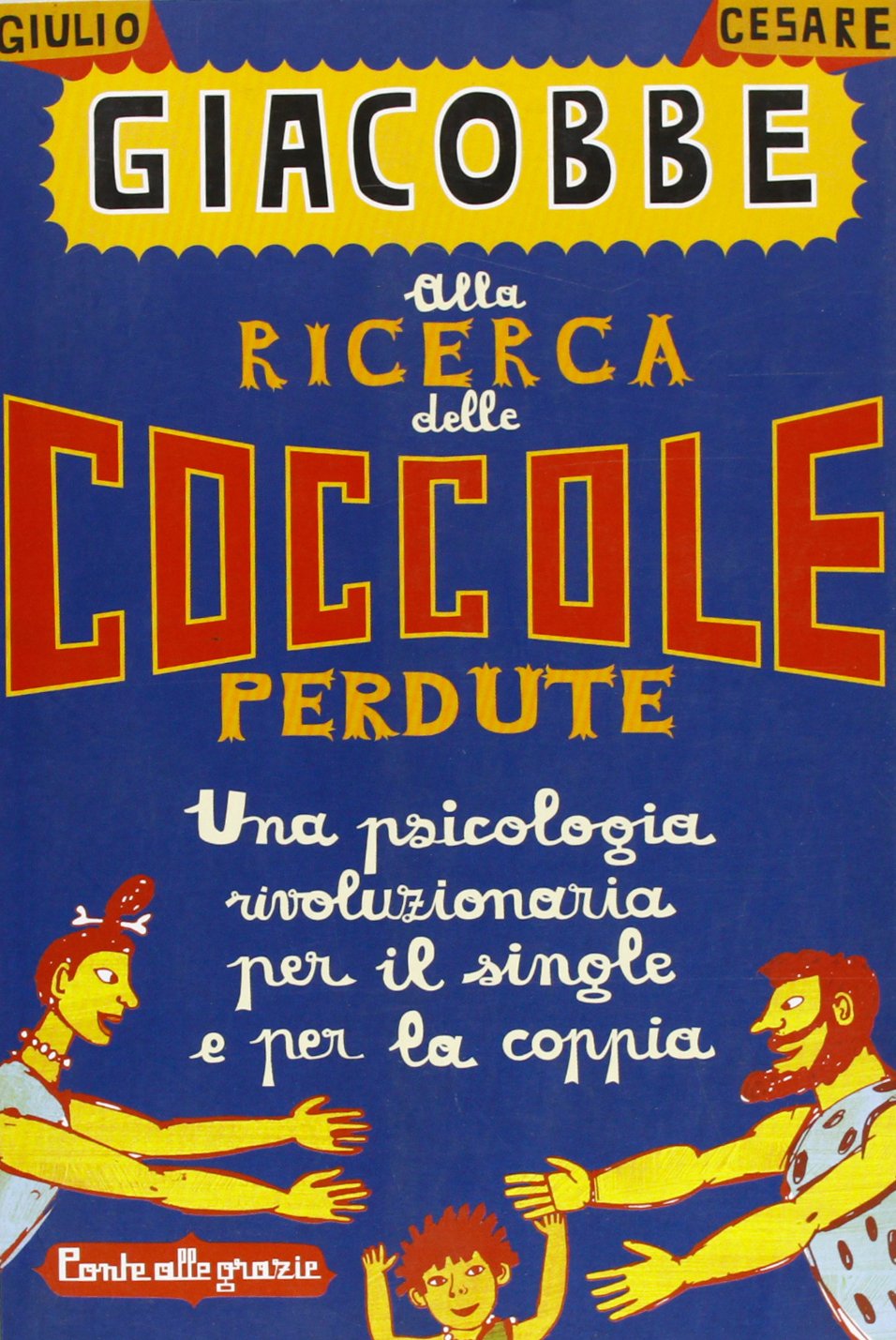 Alla ricerca delle coccole perdute. Una psicologia rivoluzionaria per il single e per la coppia Books