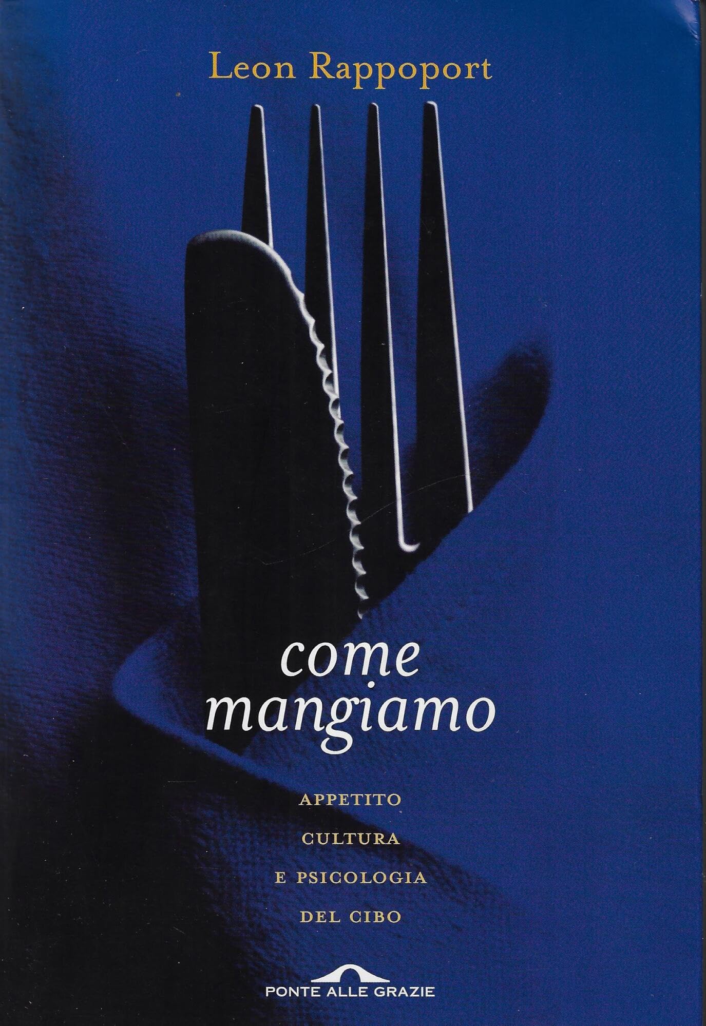 Come mangiamo. Appetito, cultura e psicologia del cibo (Saggi) Books