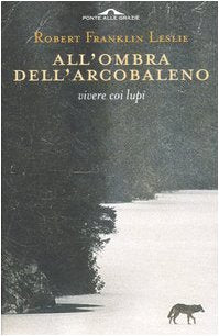 All'ombra dell'arcobaleno. Vivere coi lupi Contemporary literature