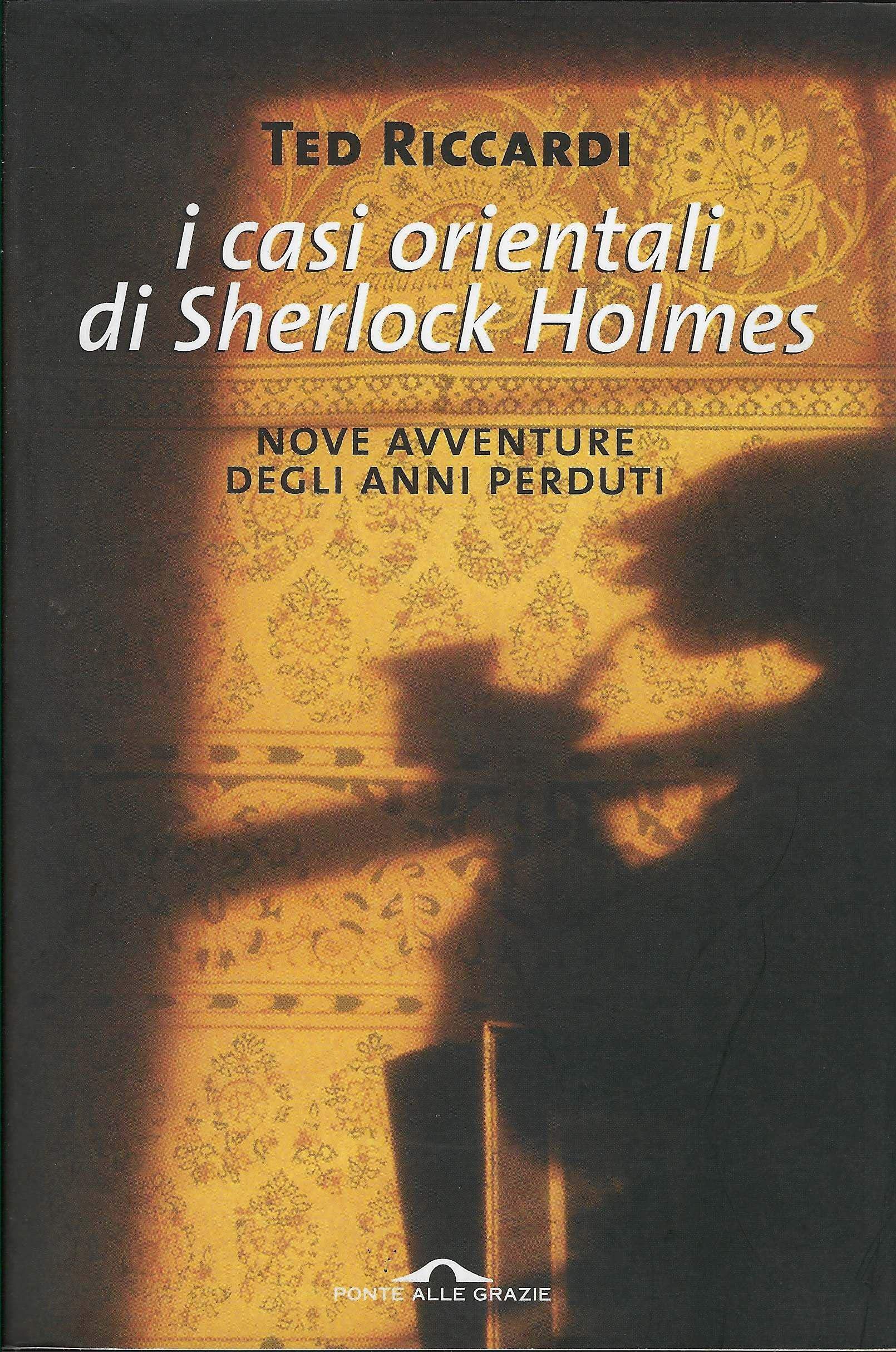 I casi orientali di Sherlock Holmes. Nove avventure degli anni perduti (Romanzi) Essays & Short Stories