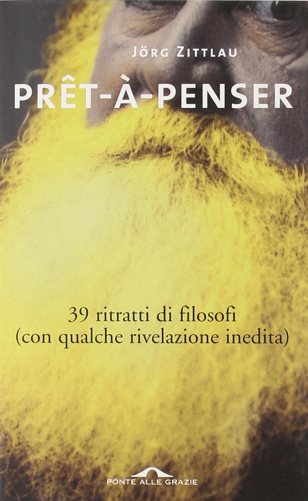 Prêt-à-penser. 39 ritratti di filosofi (con qualche rivelazione inedita) Philosophy