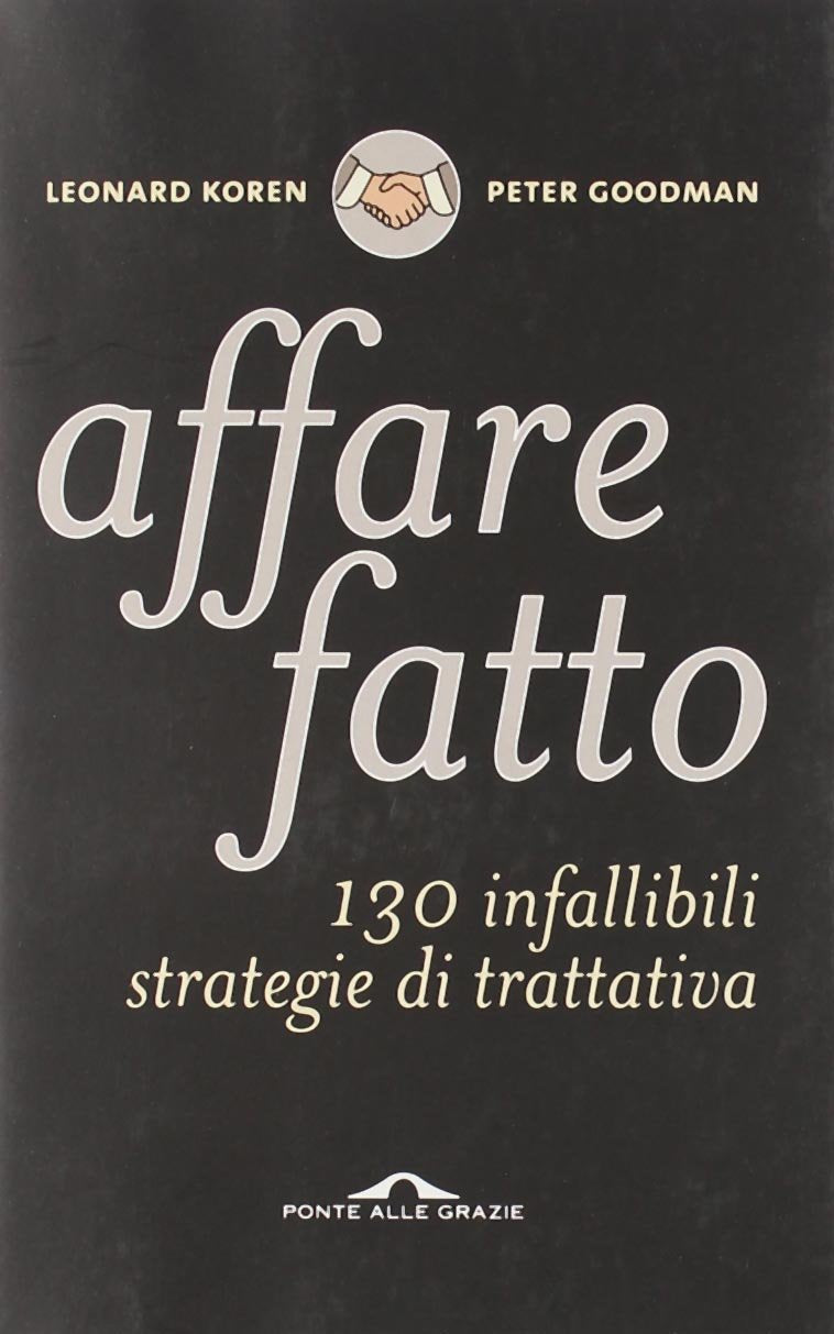 Affare fatto. 130 infallibili strategie di trattativa Business, Finance & Career