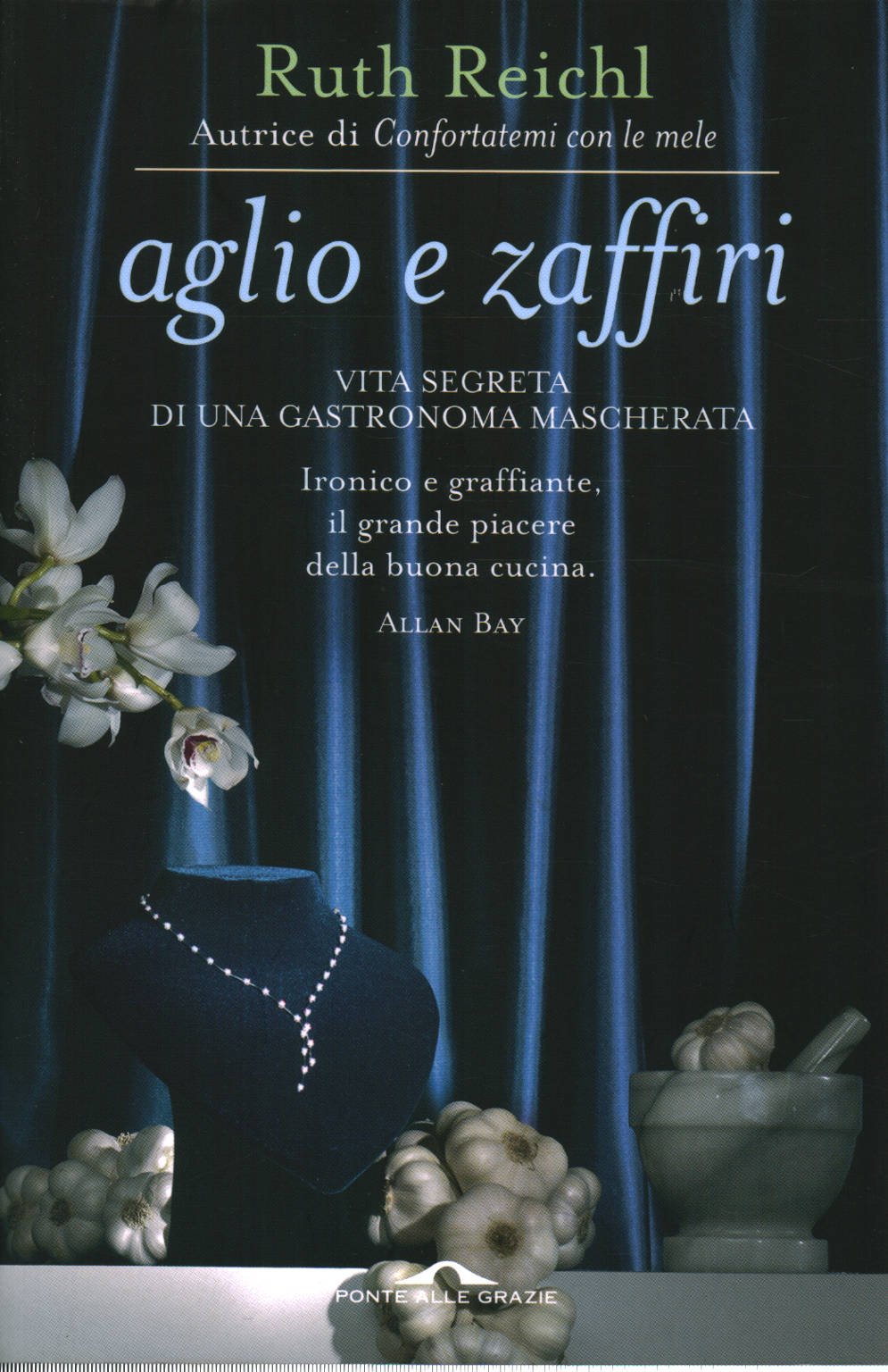 Aglio e zaffiri. Vita segreta di una gastronoma mascherata Art & Literature