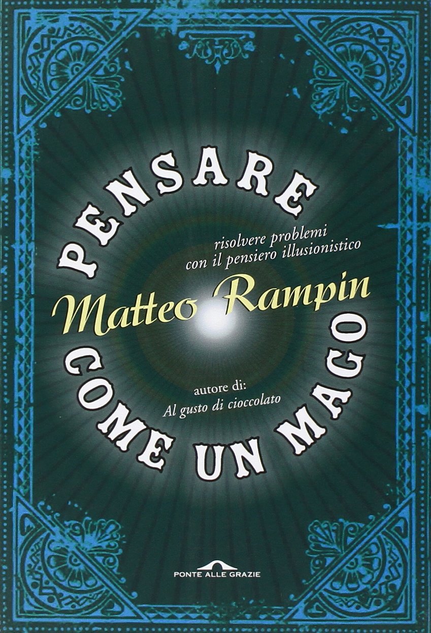 Pensare come un mago. Risolvere i problemi con il pensiero illusionistico book